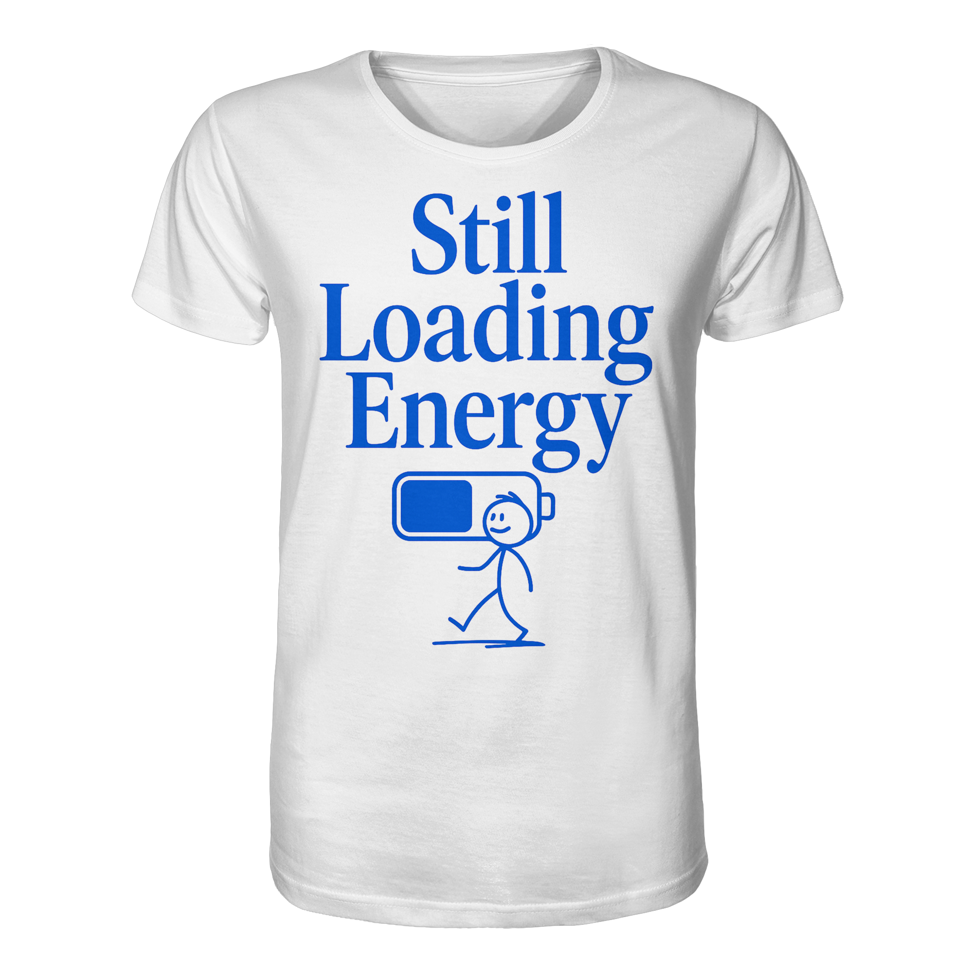 Weißes Unisex T-Shirt mit blauem Print „Still Loading Energy“ und Strichmännchen mit Batterie
